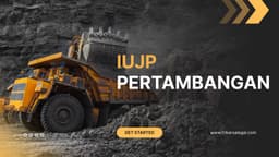 Persyaratan Izin Usaha Jasa Pertambangan (IUJP)